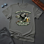 I miss on purpose T-Shirt