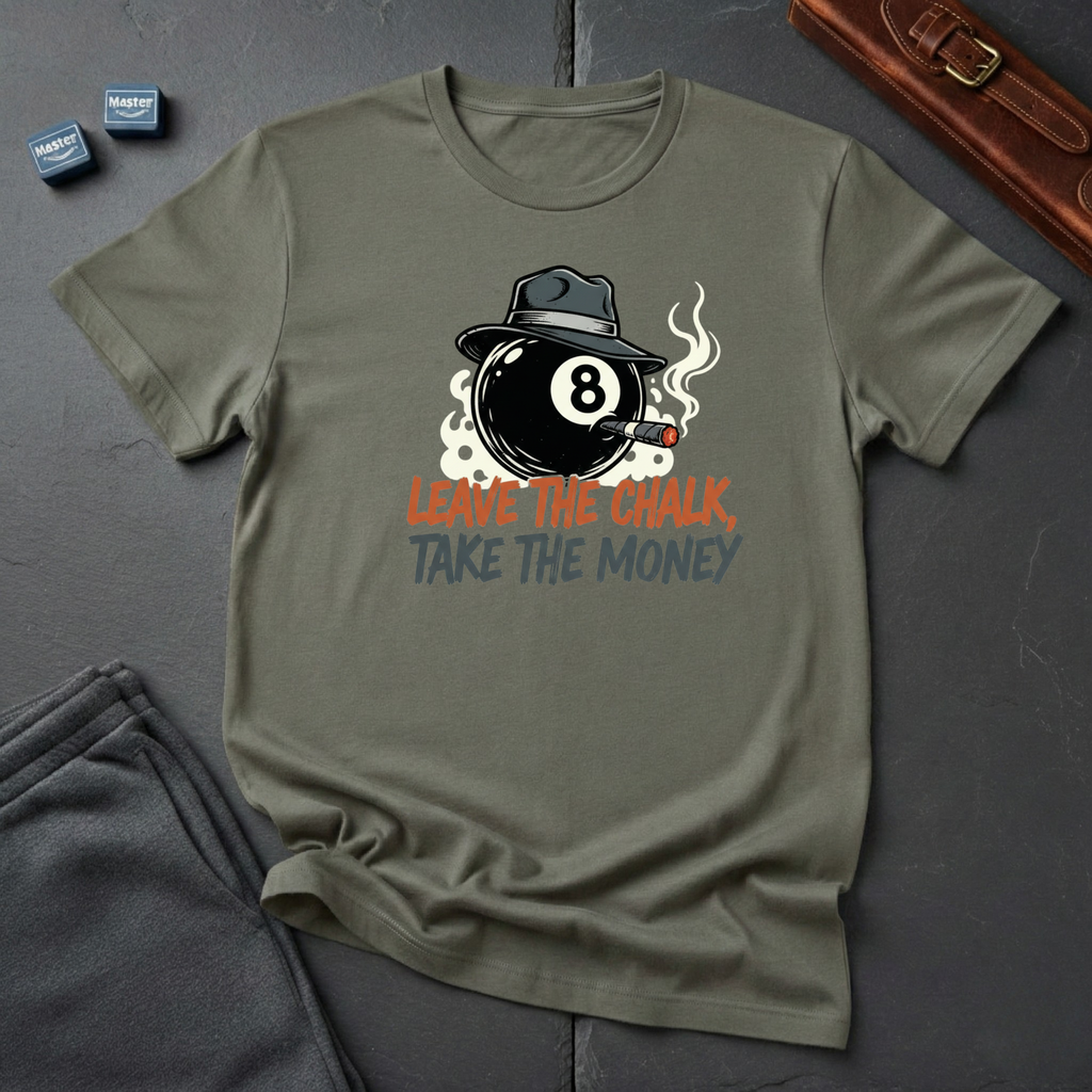 Leave the chalk T-Shirt