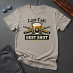 Last call best shot T-shirt