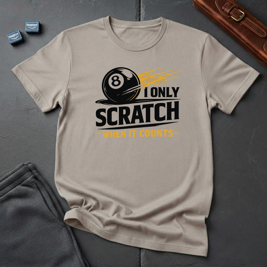 I only scratch T-shirt