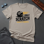I only scratch T-shirt