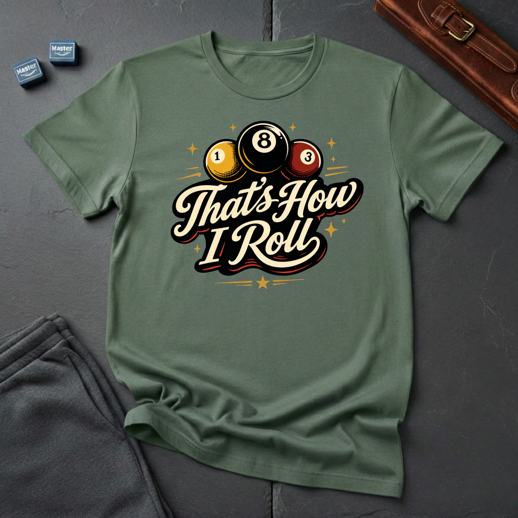 That's how i roll T-shirt