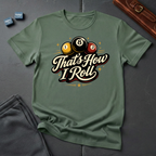 That's how i roll T-shirt