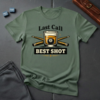 Last call best shot T-shirt