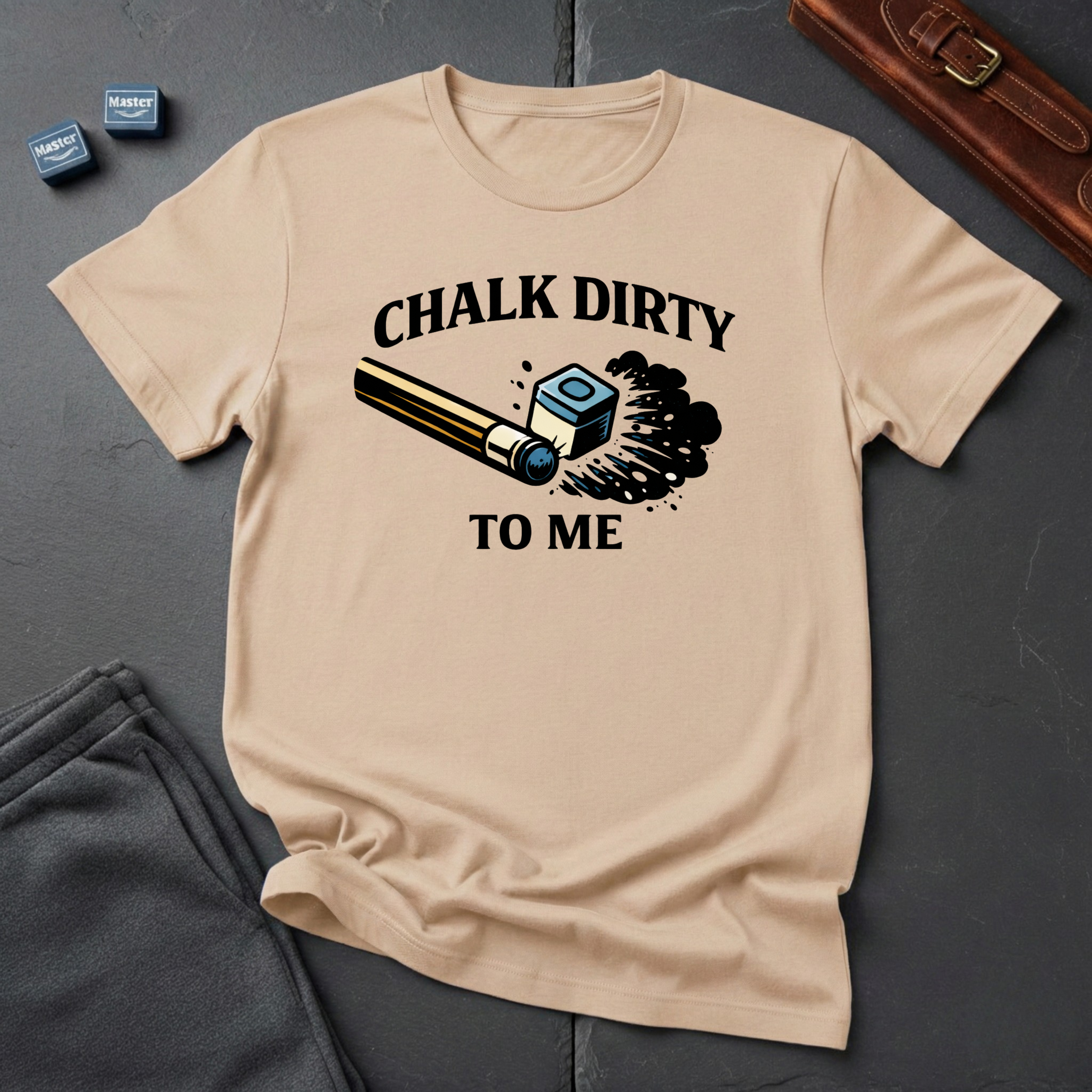 Real chalk dirty to me T-shirt