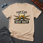 Last call best shot T-shirt