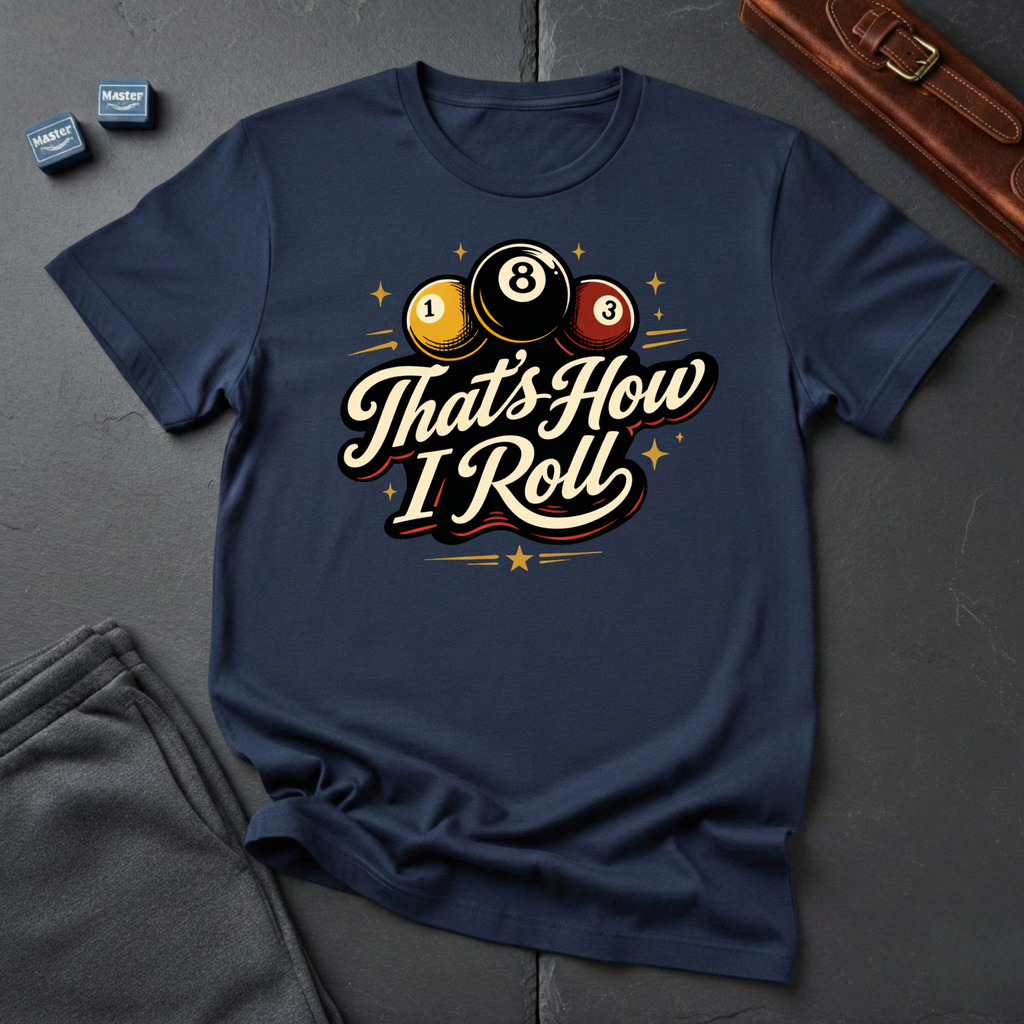 That's how i roll T-shirt