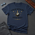 I play with my stick T-shirt