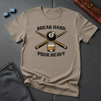 Break hard pour heavy T-Shirt