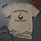 I play with my stick T-shirt