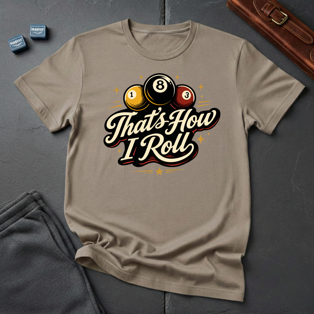 That's how i roll T-shirt