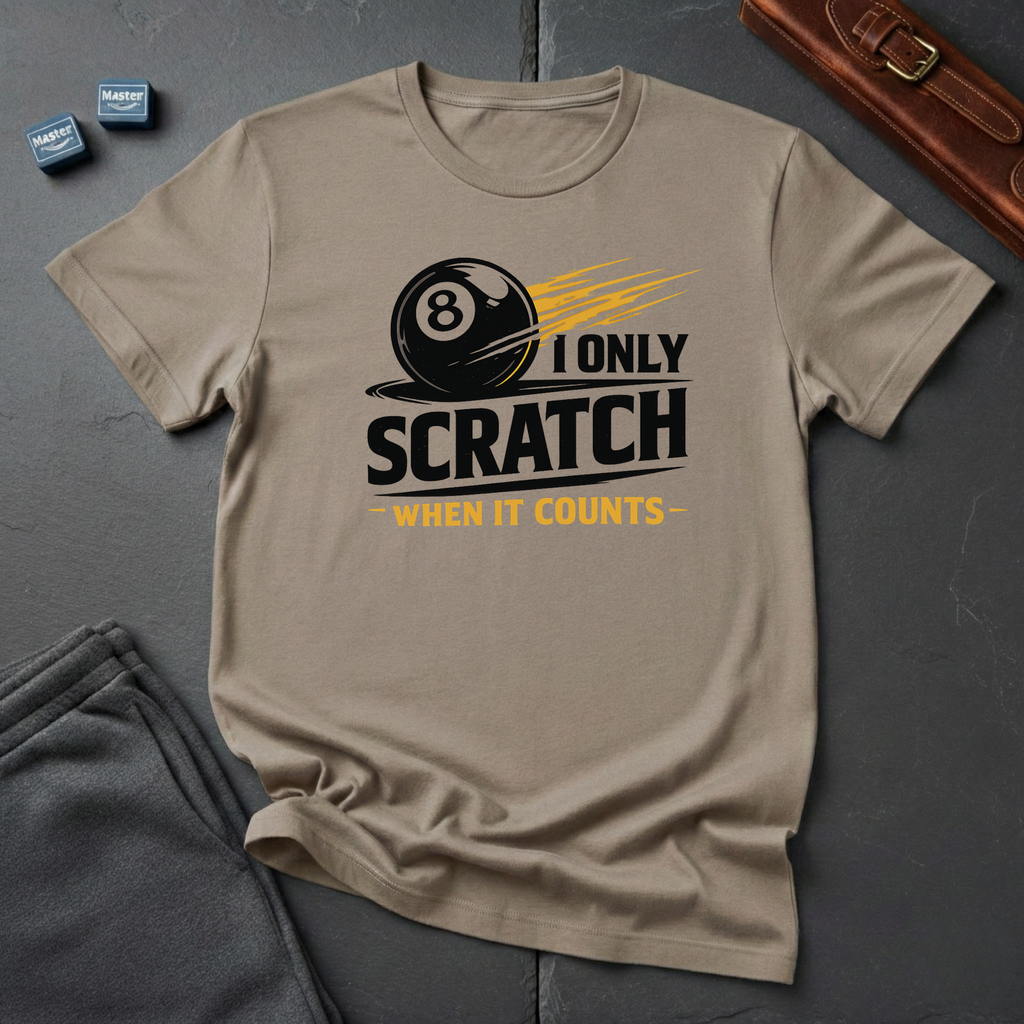I only scratch T-shirt