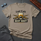 Last call best shot T-shirt