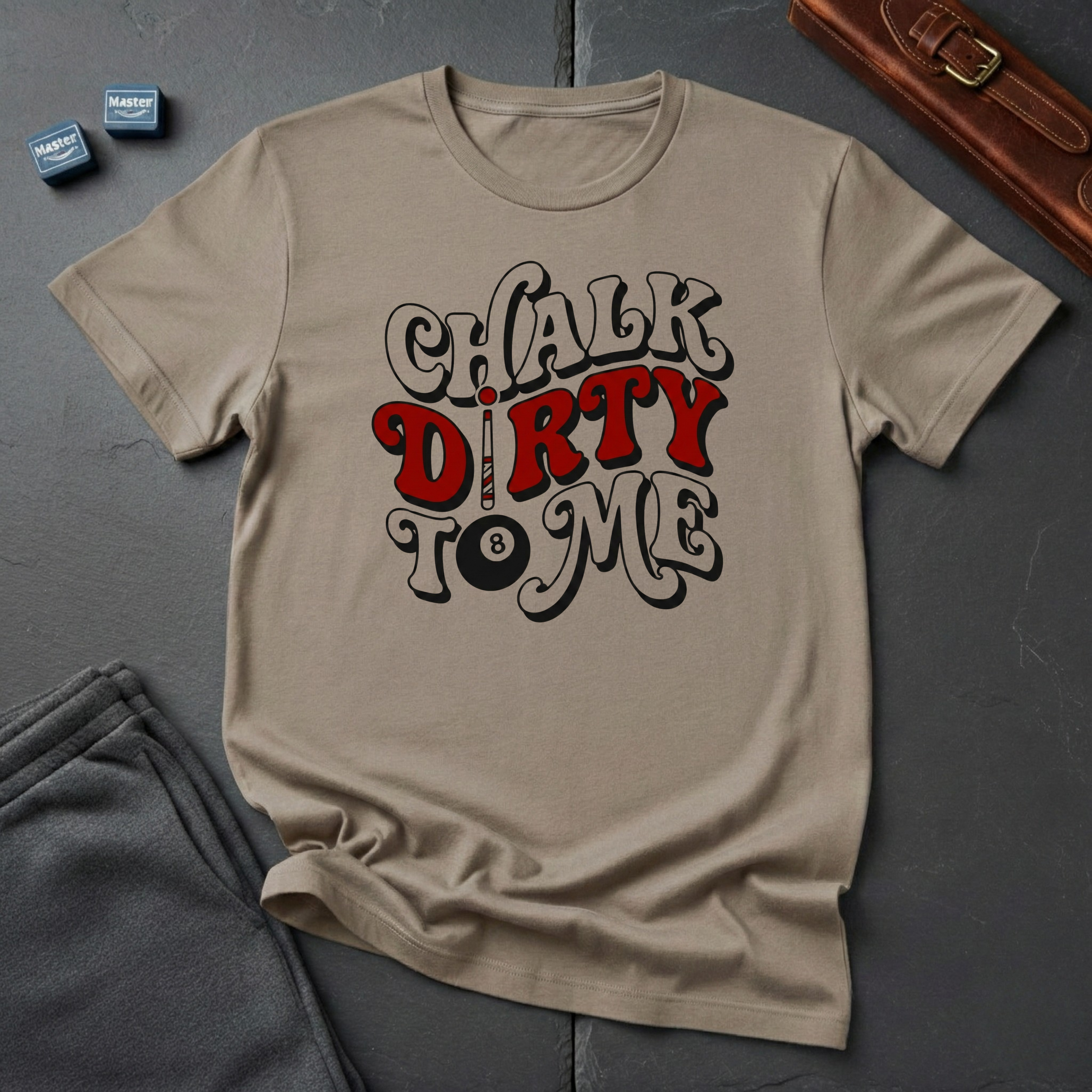 Chalk dirty to me T-shirt