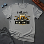 Last call best shot T-shirt
