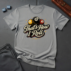 That's how i roll T-shirt