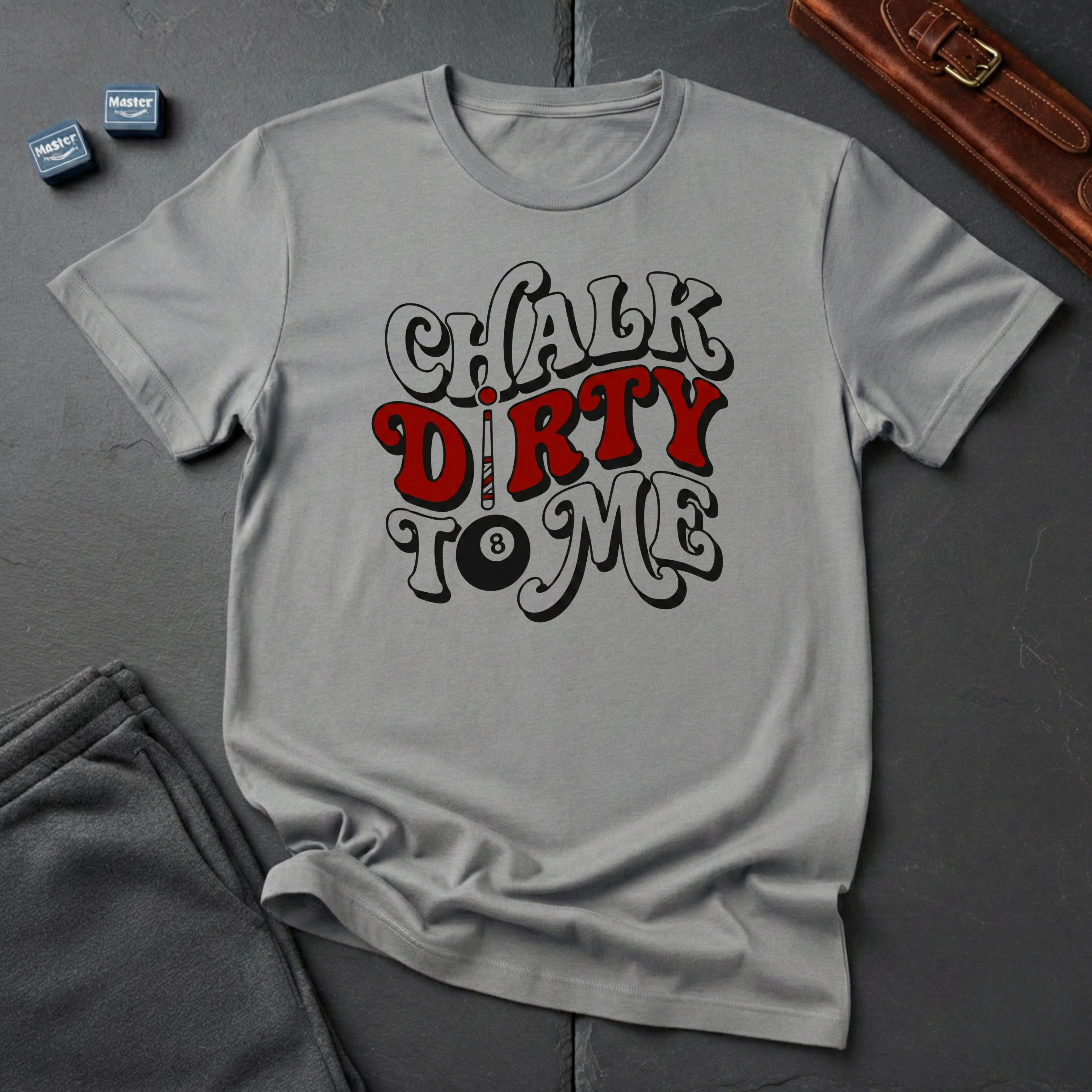 Chalk dirty to me T-shirt