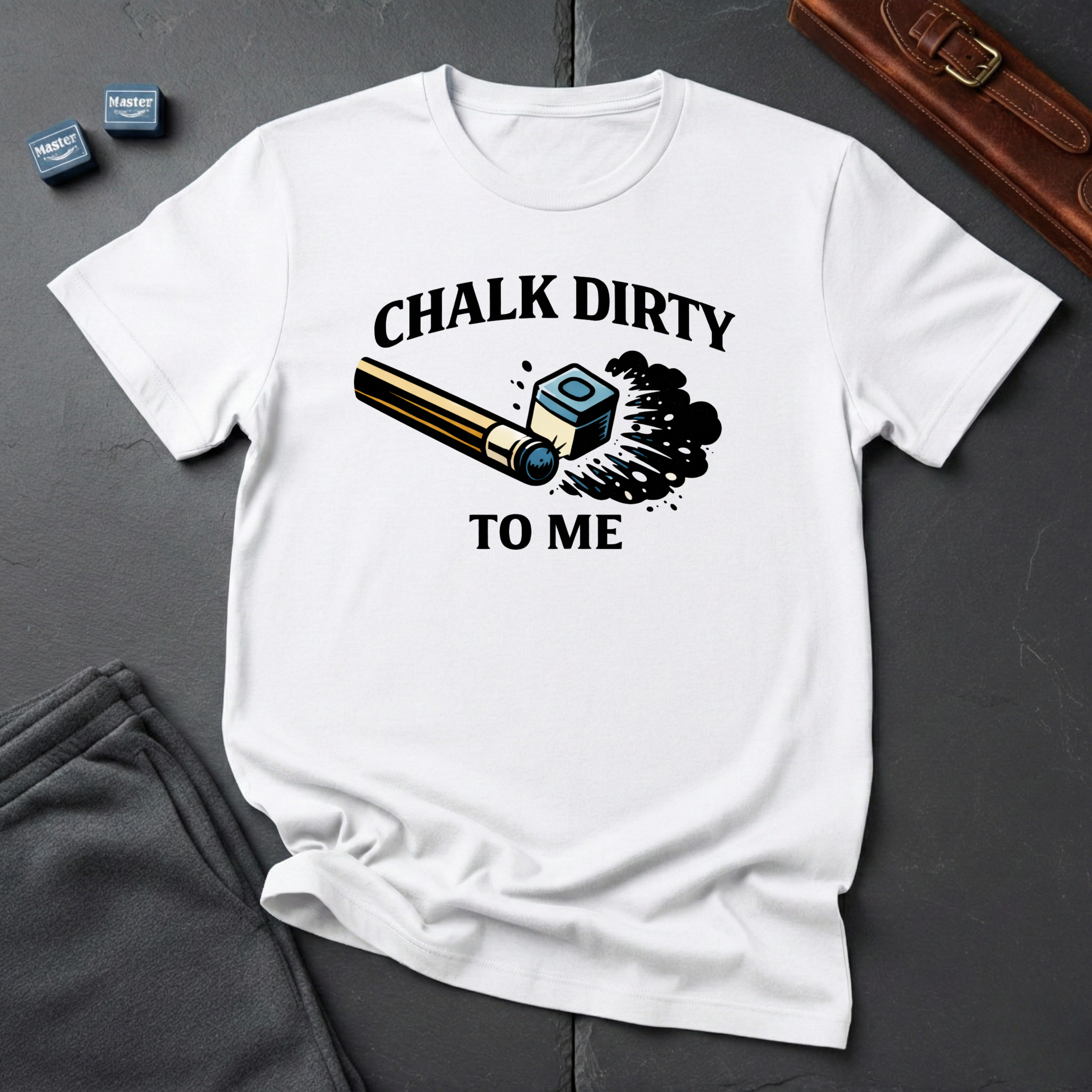 Real chalk dirty to me T-shirt